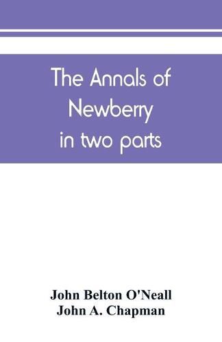 The annals of Newberry: in two parts