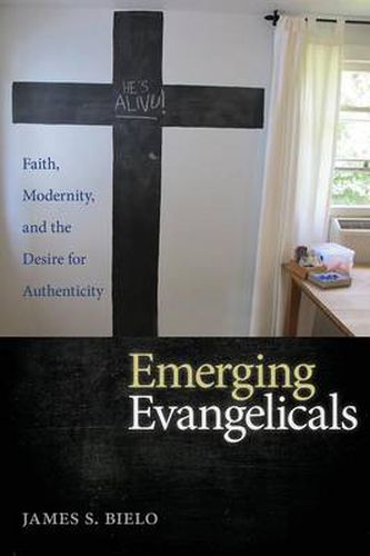 Cover image for Emerging Evangelicals: Faith, Modernity, and the Desire for Authenticity