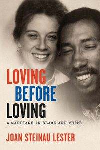 Cover image for Loving before Loving: A Marriage in Black and White
