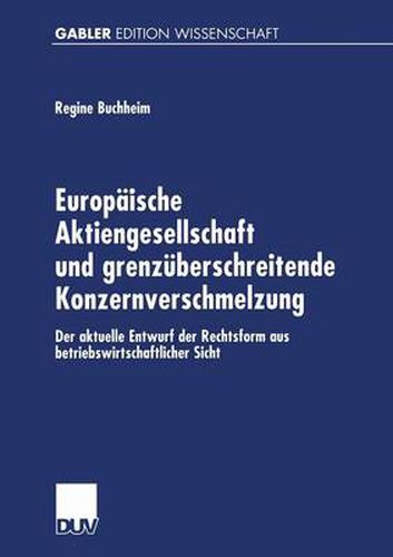 Cover image for Europaische Aktiengesellschaft Und Grenzuberschreitende Konzernverschmelzung: Der Aktuelle Entwurf Der Rechtsform Aus Betriebswirtschaftlicher Sicht