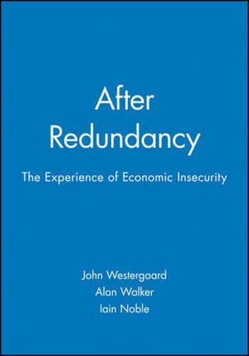 Cover image for After Redundancy: The Experience of Economic Insecurity