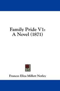 Cover image for Family Pride V1: A Novel (1871)