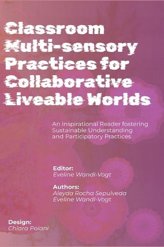 Cover image for Classroom Multi-sensory Practices for Collaborative Liveable Worlds