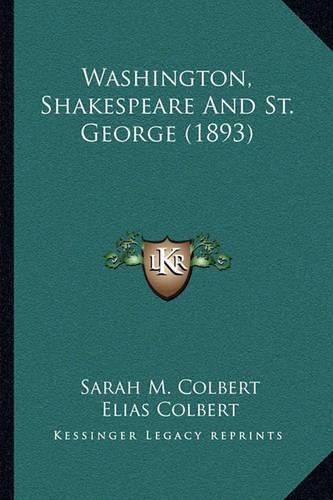 Cover image for Washington, Shakespeare and St. George (1893)