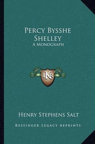 Percy Bysshe Shelley: A Monograph