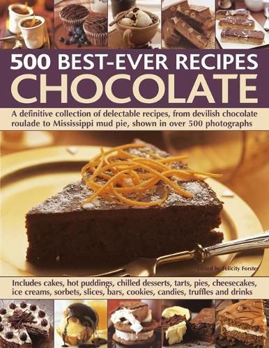 Cover image for Chocolate: 500 Classic Recipes: A definitive collection of delectable recipes, from devilish chocolate roulade to Mississippi mud pie, shown in over 500 photographs