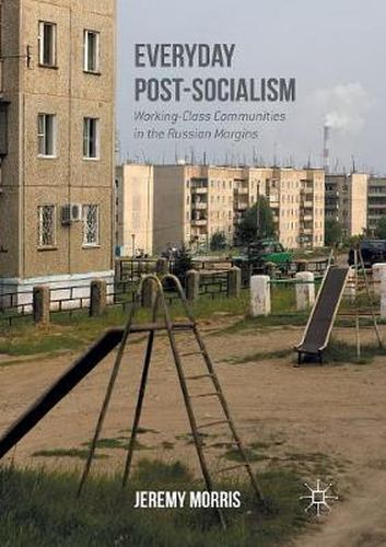 Cover image for Everyday Post-Socialism: Working-Class Communities in the Russian Margins