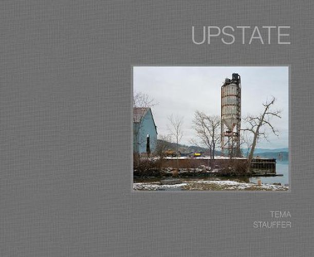 Cover image for Upstate: Photographs by Tema Stauffer