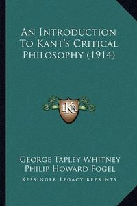 Cover image for An Introduction to Kant's Critical Philosophy (1914)