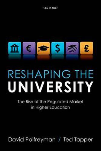 Cover image for Reshaping the University: The Rise of the Regulated Market in Higher Education