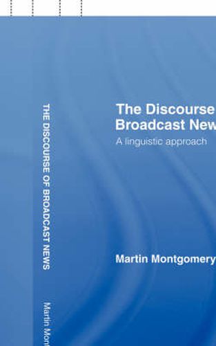 Cover image for The Discourse of Broadcast News: A Linguistic Approach