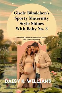 Cover image for Gisele Buendchen's Sporty Maternity Style Shines With Baby No. 3