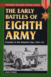 Cover image for Early Battles of Eighth Army: Crusader to the Alamein Line, 1941-42