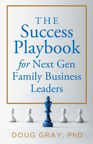 Cover image for The Success Playbook for Next Gen Family Business Leaders Book #1 in the Next Gen Family Business Leadership Series