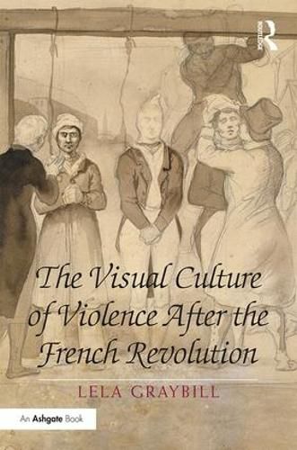 Cover image for The Visual Culture of Violence After the French Revolution