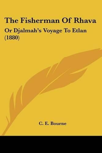 The Fisherman of Rhava: Or Djalmah's Voyage to Etlan (1880)