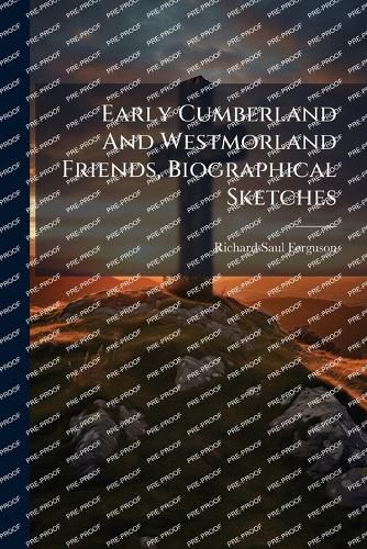 Cover image for Early Cumberland And Westmorland Friends, Biographical Sketches
