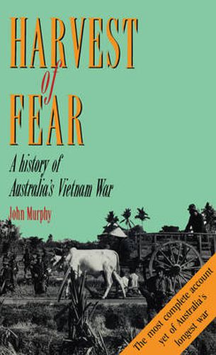 A Harvest of Fear: A history of Australia's Vietnam War