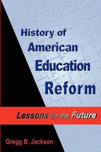 Cover image for History of American Education Reform: Lessons for the Future