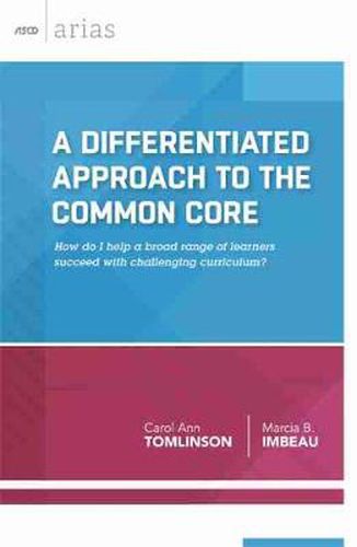 A Differentiated Approach to the Common Core: How Do I Help a Broad Range of Learners  Succeed With a Challenging Curriculum?