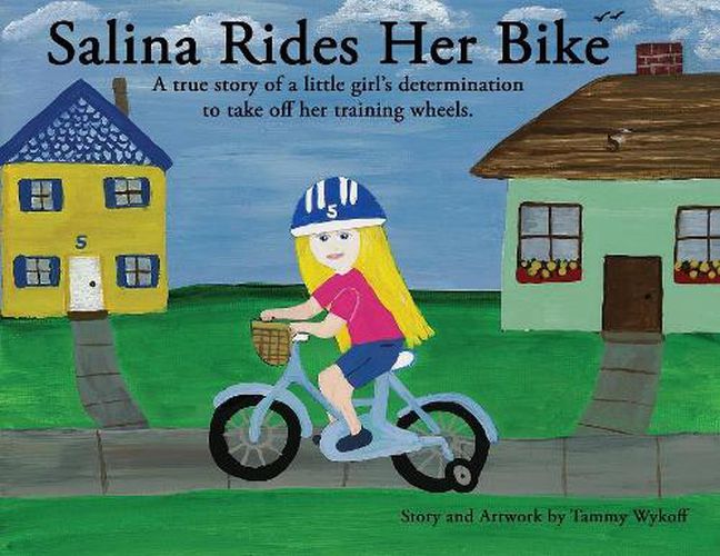 Cover image for Salina Rides Her Bike: A true story of a little girl's determination to take off her training wheels.