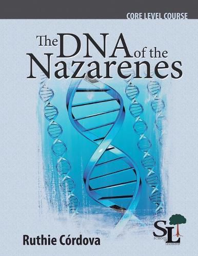 Cover image for The DNA of the Nazarenes: A Core Course of the School of Leadership