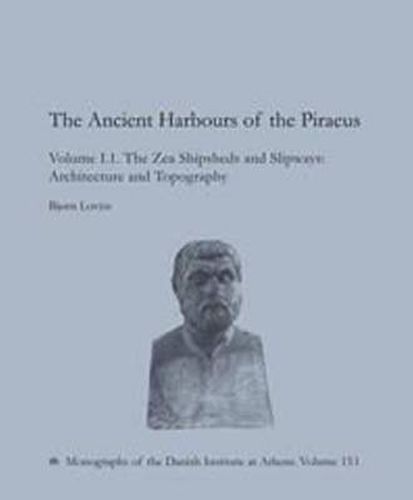 Cover image for Ancient Harbours of the Piraeus: The Zea Shipsheds & Slipways 15.1 + 15.2