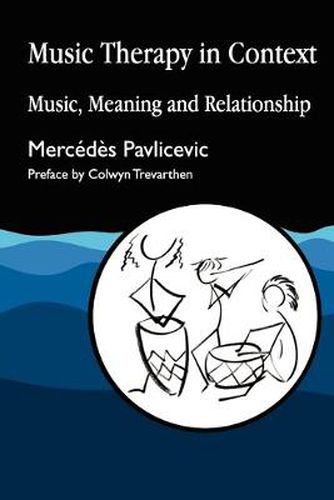 Cover image for Music Therapy in Context: Music, Meaning and Relationship