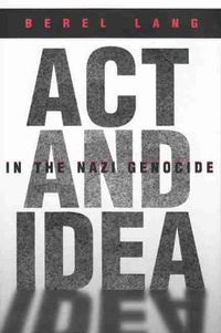 Cover image for Act and Idea in the Nazi Genocide