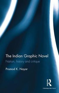 Cover image for The Indian Graphic Novel: Nation, history and critique