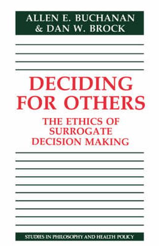 Deciding for Others: The Ethics of Surrogate Decision Making