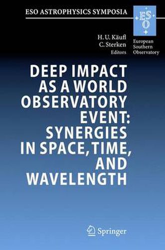 Cover image for Deep Impact as a World Observatory Event: Synergies in Space, Time, and Wavelength: Proceedings of the ESO/VUB Conference held in Brussels, Belgium, 7-10 August 2006