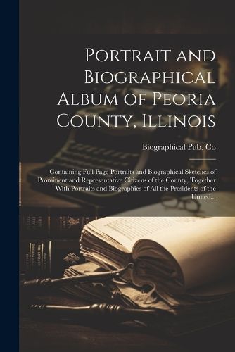 Cover image for Portrait and Biographical Album of Peoria County, Illinois