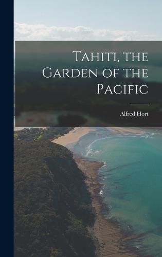Cover image for Tahiti, the Garden of the Pacific