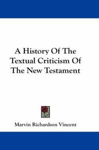 Cover image for A History of the Textual Criticism of the New Testament