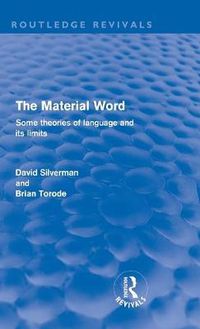 Cover image for The Material Word (Routledge Revivals): Some theories of language and its limits