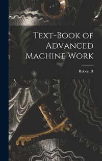 Cover image for Text-book of Advanced Machine Work