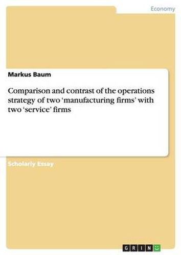 Cover image for Comparison and contrast of the operations strategy of two 'manufacturing firms' with two 'service' firms