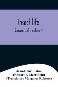 Cover image for Insect life; Souvenirs of a naturalist