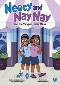 Cover image for Neecy and Nay Nay and the Tangled, Hairy Mess (Neecy and Nay Nay #1) (A Little Bee Books Chapter Book Series)