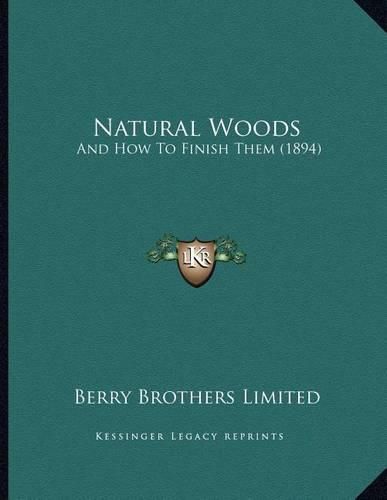 Cover image for Natural Woods: And How to Finish Them (1894)