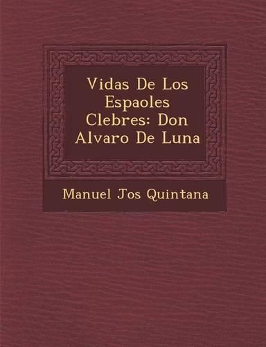 Cover image for Vidas de Los Espa Oles C Lebres: Don Alvaro de Luna