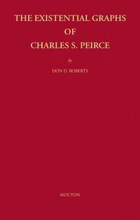 Cover image for The Existential Graphs of Charles S. Peirce