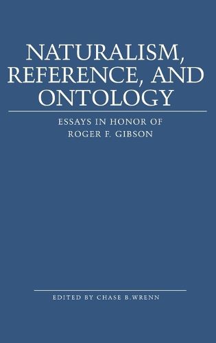 Cover image for Naturalism, Reference and Ontology: Essays in Honor of Roger F. Gibson