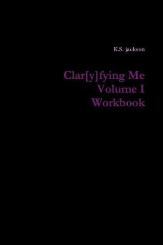 Cover image for Clar[y]fying Me Volume I Workbook