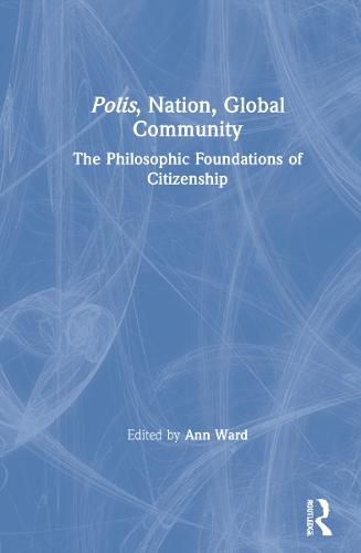 Cover image for Polis, Nation, Global Community: The Philosophic Foundations of Citizenship