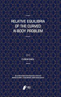 Cover image for Relative Equilibria of the Curved N-Body Problem