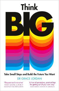 Cover image for Think Big: Take Small Steps and Build the Future You Want