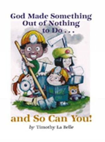 Cover image for God Made Something Out of Nothing to Do...and So Can You!