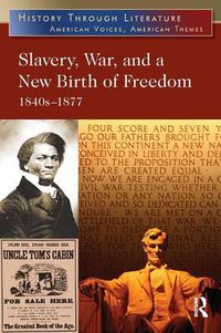 Cover image for Slavery, War, and a New Birth of Freedom: 1840s-1877